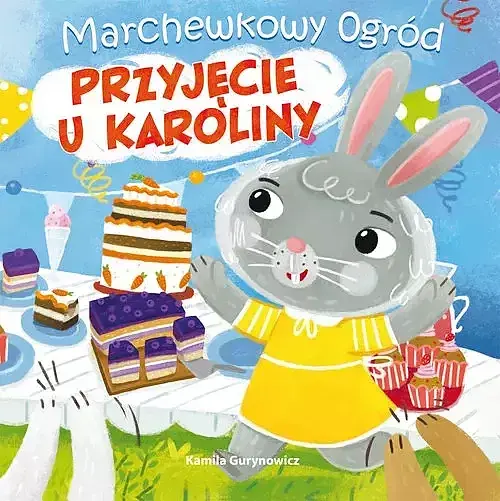 Marchewkowy ogród. Przyjęcie u Karoliny