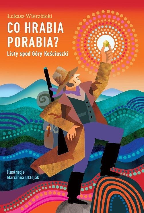Co hrabia porabia? Listy spod Góry Kościuszki.