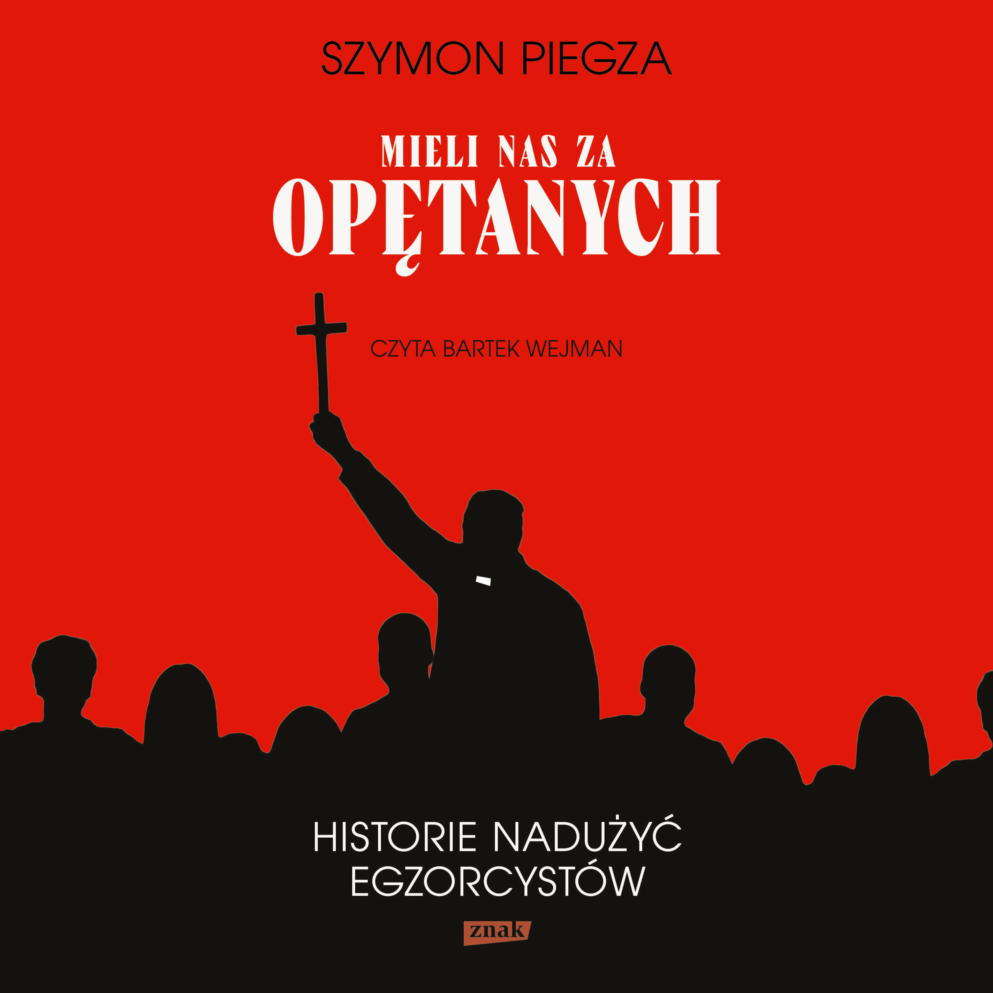 "Mieli nas za opętanych". Historie nadużyć egzorcystów (audiobook MP3)