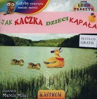 Jak kaczka dzieci kąpała gdyby zwierzęta umiały mówić + cd