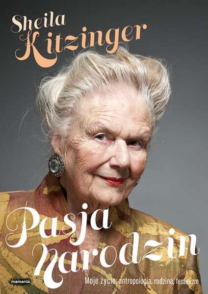 Pasja narodzin moje życie antropologia rodzina feminizm