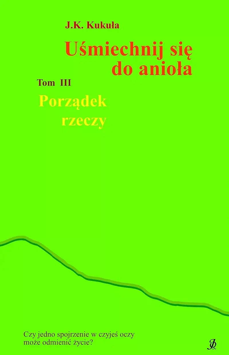 Porządek rzeczy. Uśmiechnij się do anioła. Tom 3