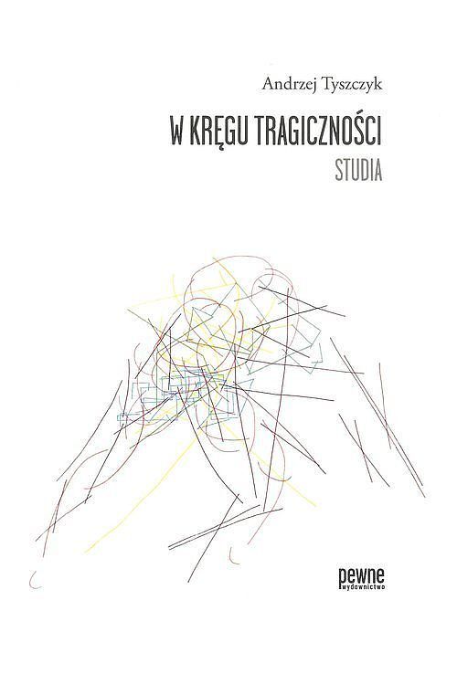 W kręgu tragiczności. Studia