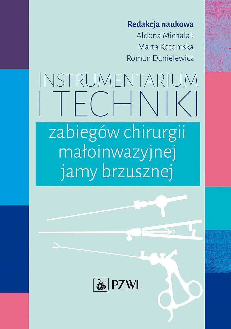 Instrumentarium i techniki zabiegówchirurgii małoinwazyjnej jamy brzusznej