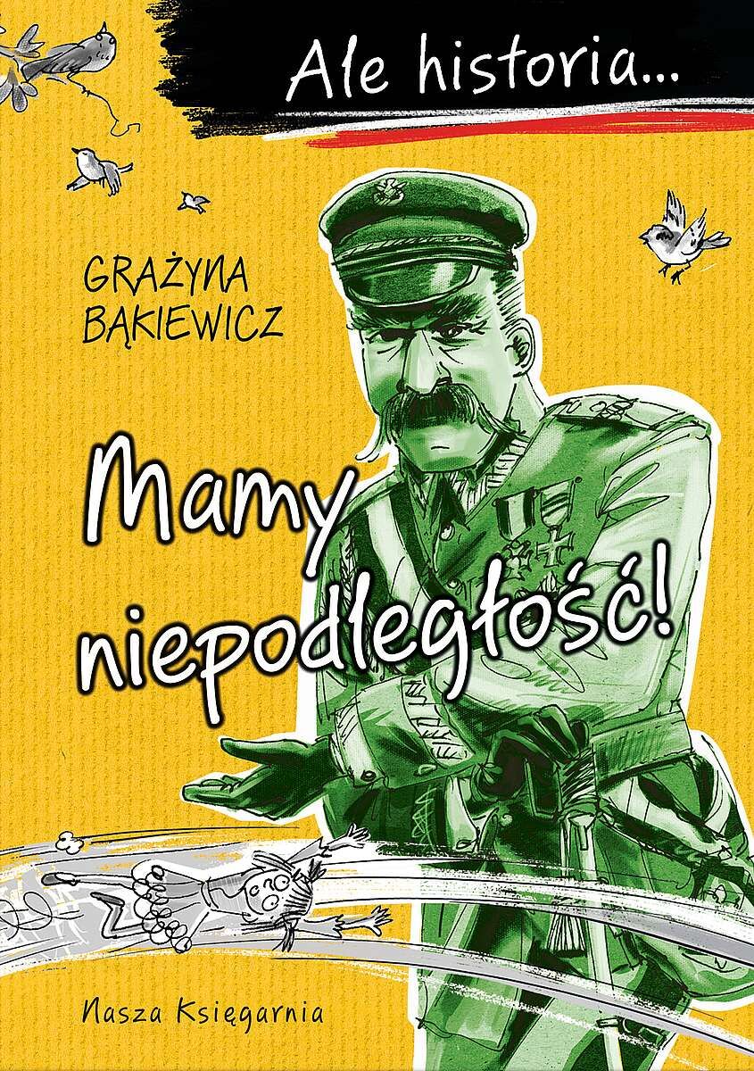 Mamy niepodległość! Ale historia... wyd. 2022
