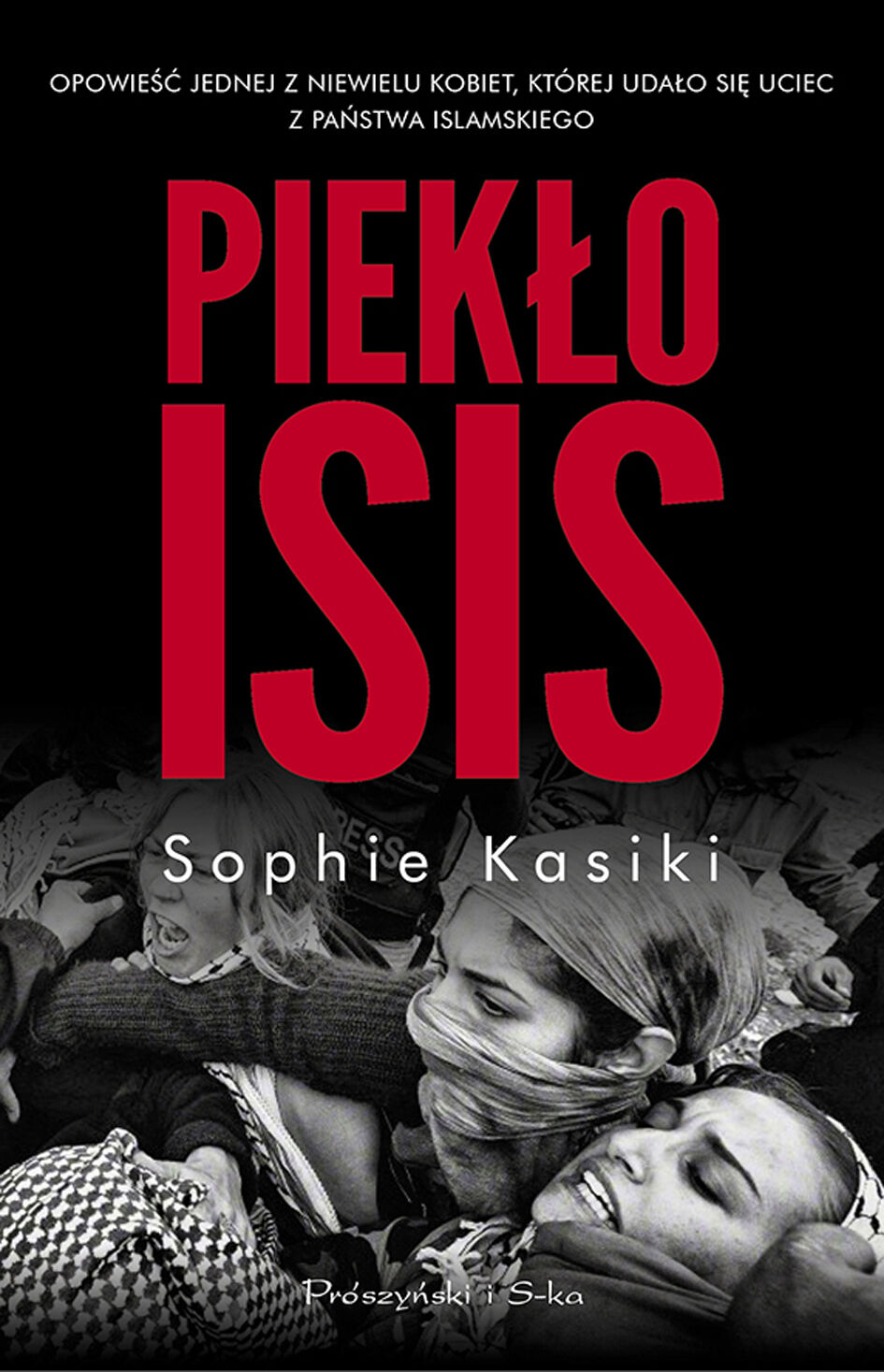 Piekło ISIS.Opowieść jednej z niewielu kobiet,którym udało się uciec z Państwa Islamskiego