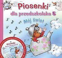 Piosenki dla przedszkolaka 5. Mój świat