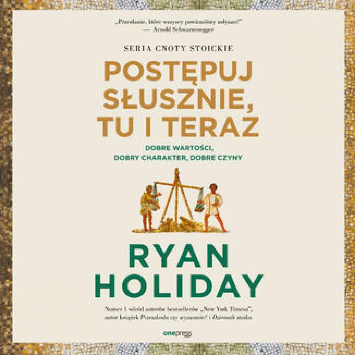 Postępuj słusznie, tu i teraz. Dobre wartości, dobry charakter, dobre czyny (audiobook MP3)