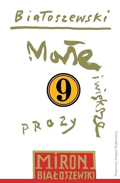 Utwory zebrane. Tom 9 Małe i większe prozy