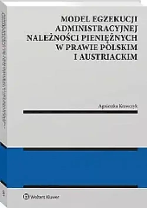 Model egzekucji administracyjnej należności pieniężnych w prawie polskim i austriackim