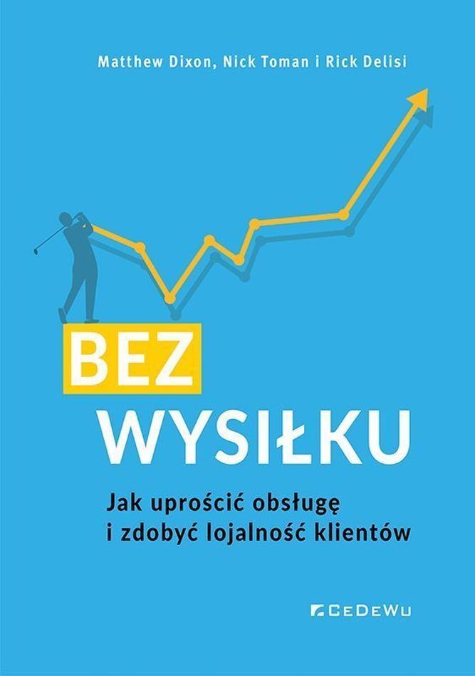 BEZ WYSIŁKU. Jak uprościć obsługę i zdobyć lojalność klientów