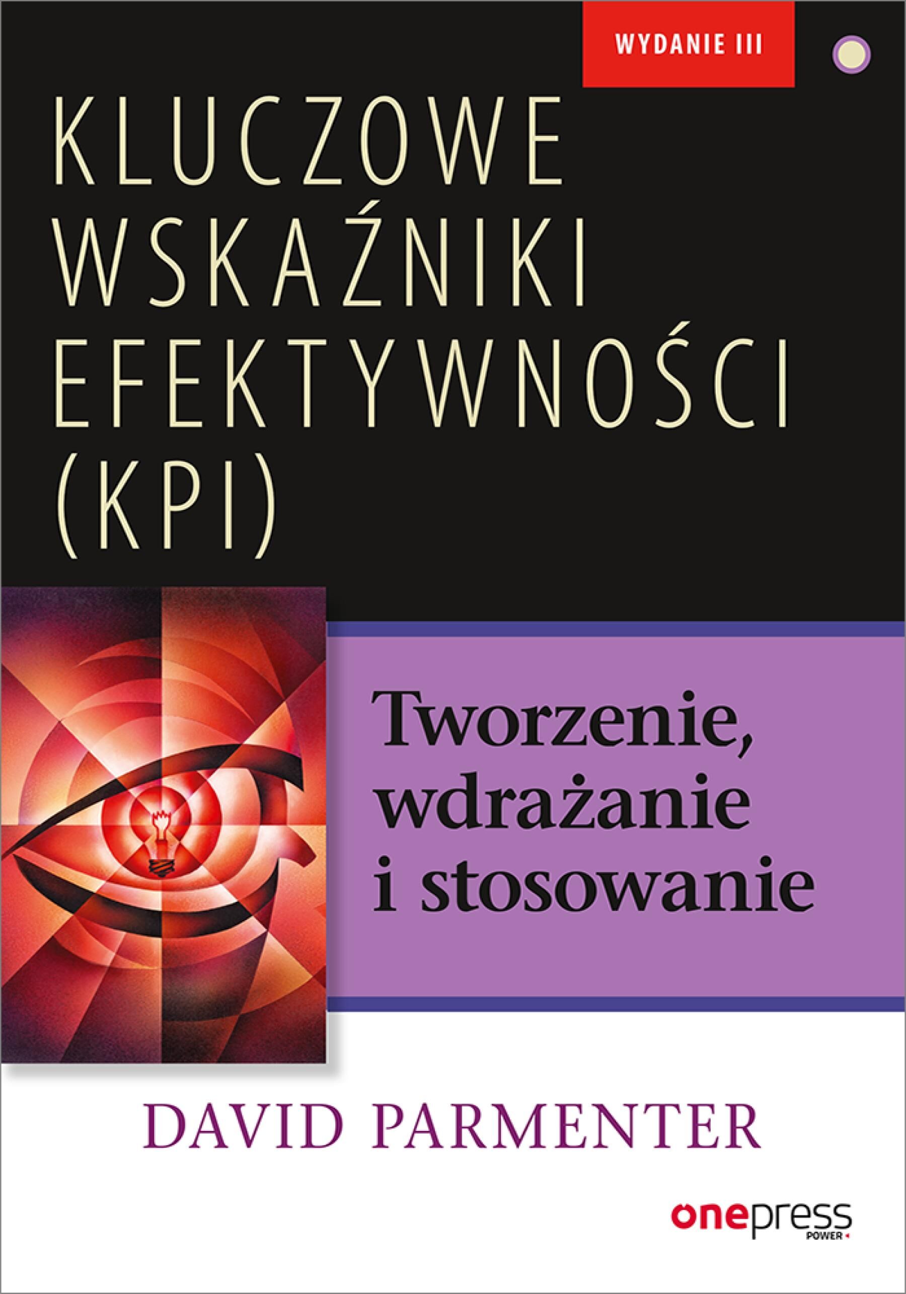 Kluczowe wskaźniki efektywności (KPI). Tworzenie, wdrażanie i stosowanie (e-book)