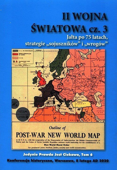 II Wojna Światowa. Część 3 Jałta po 75 latach strategie sojuszników i wrogów