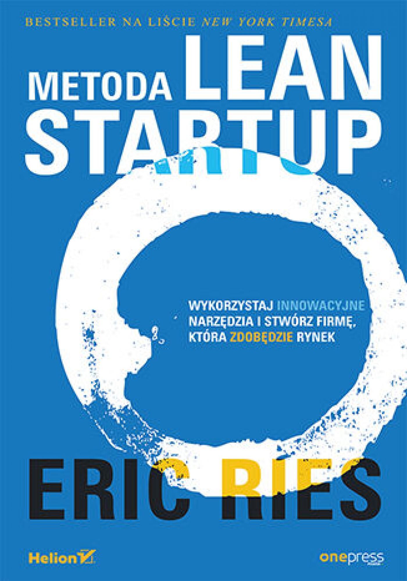 Metoda Lean Startup. Wykorzystaj innowacyjne narzędzia i stwórz firmę, która zdobędzie rynek (e-book)