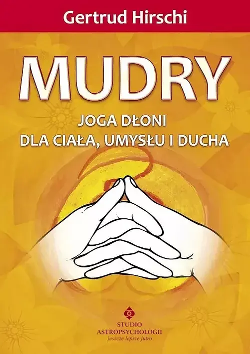 Mudry. Joga dłoni dla ciała, umysłu i ducha