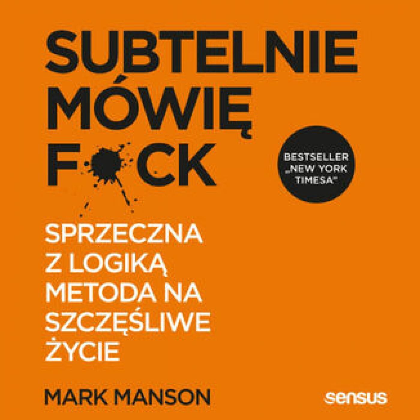 Subtelnie mówię F**k! Sprzeczna z logiką metoda na szczęśliwe życie (audiobook MP3)