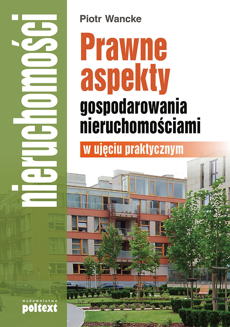 Prawne aspekty gospodarowania nieruchomościami w ujęciu praktycznym