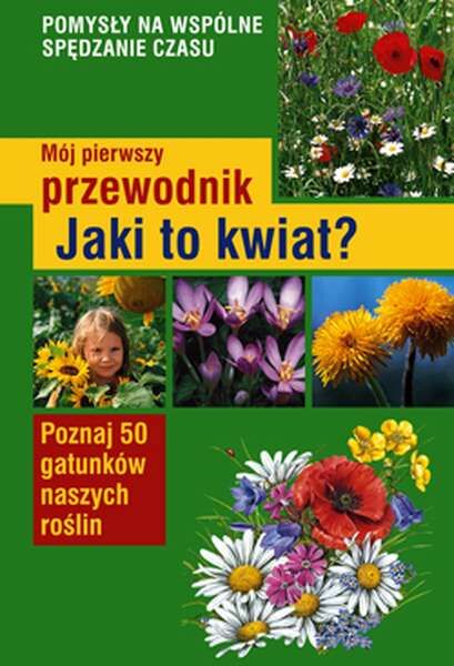 Jaki to kwiat mój pierwszy przewodnik