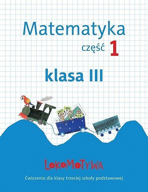 Lokomotywa 3 Matematyka Zeszyt ćwiczeń. Część 1