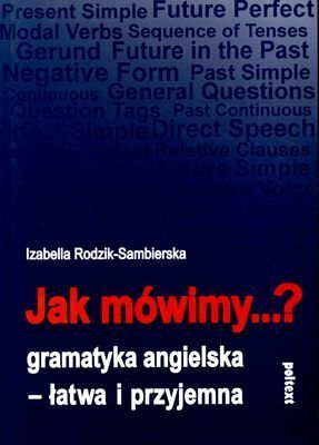 Jak mówimy gramatyka angielska - łatwa i przyjemna