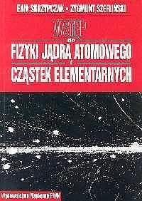 Wstęp do fizyki jądra atomowego, cząstek elementarnych. Wykłady