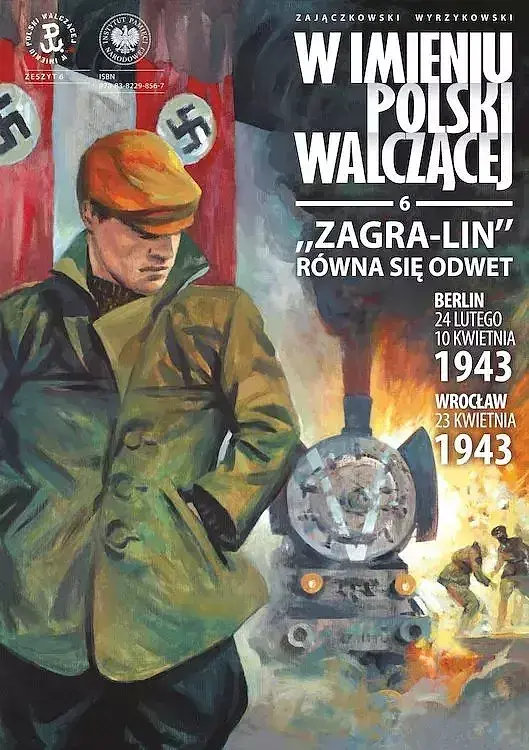 W imieniu Polski Walczącej - 6 - "Zagra-Lin" równa się odwet. Berlin - 24 lutego, 10 kwietnia 1943 Wrocław - 23 kwietnia 1943 r.