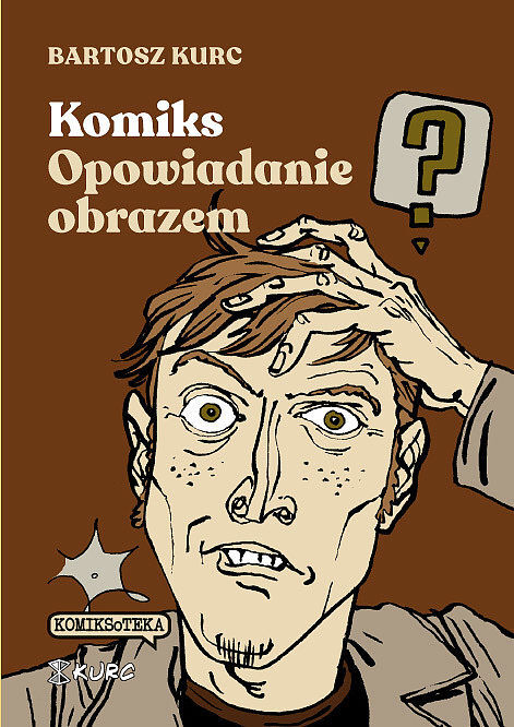 Komiks - opowiadanie obrazem. Od narracji do znaku (wyd. IV)