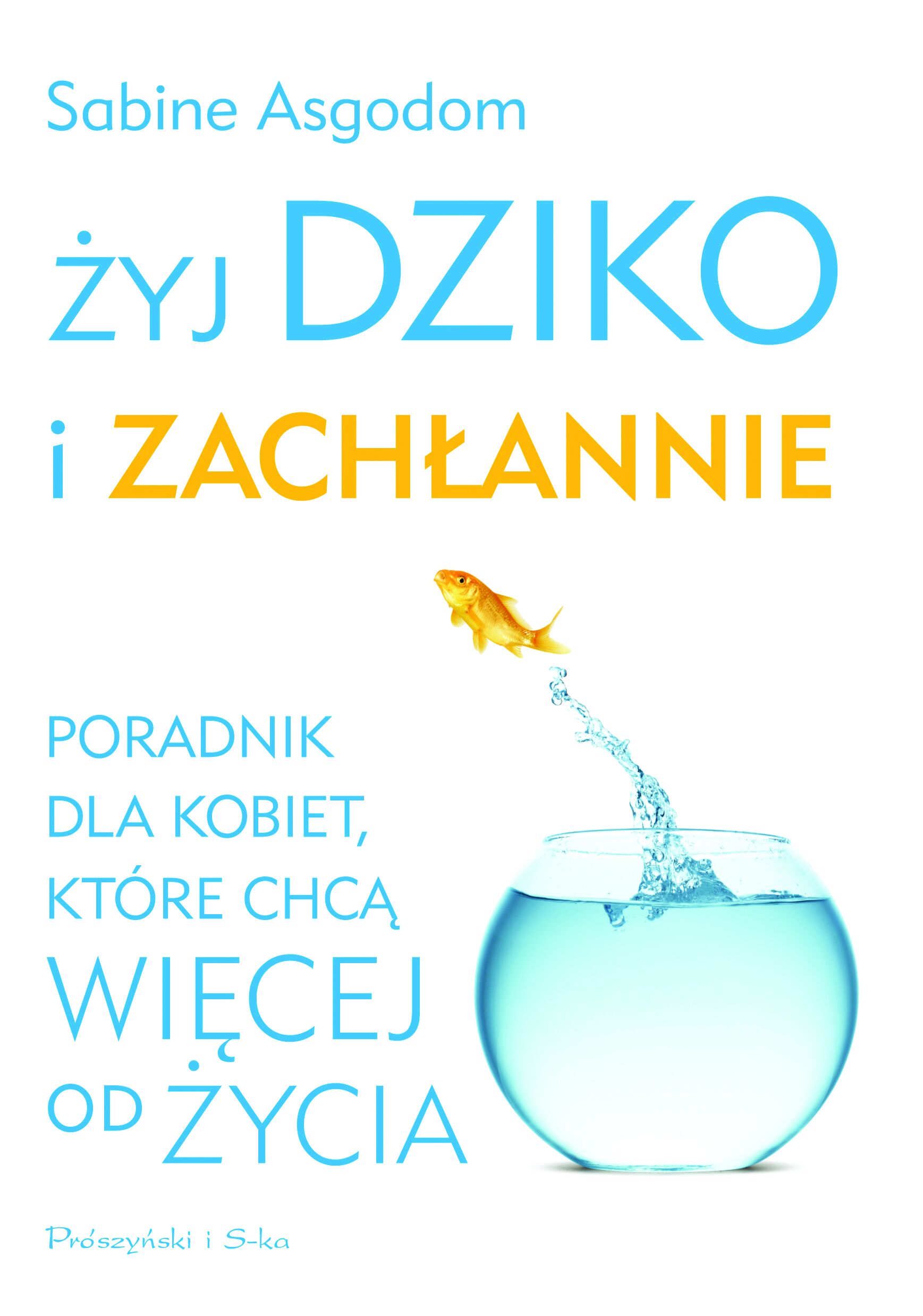 Żyj dziko i zachłannie