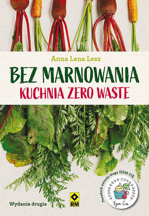 Bez marnowania. Kuchnia zero waste