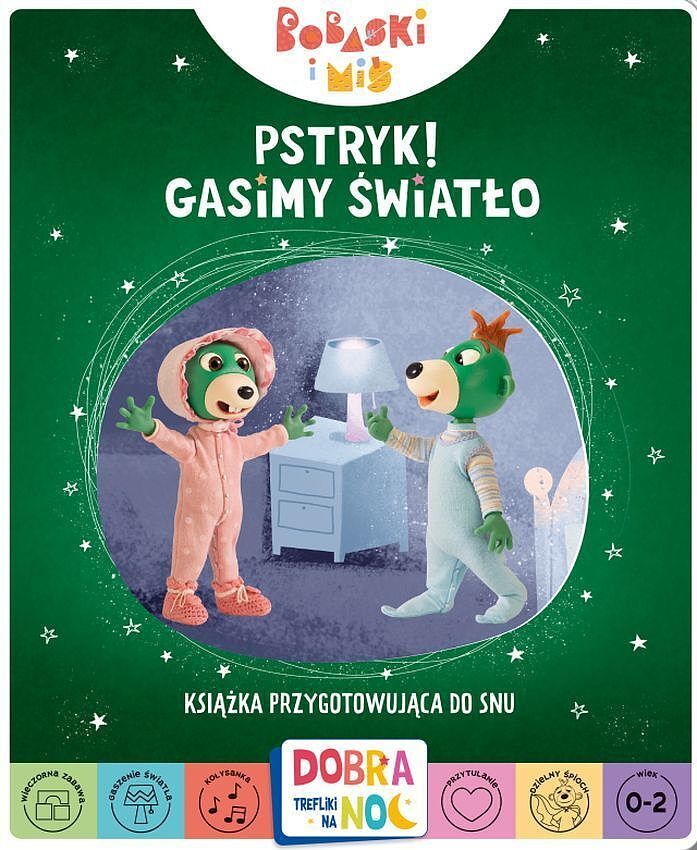 Pstryk! gasimy światło. Bobaski i miś. Dobranoc, trefliki na noc. Książka przygotowująca do snu