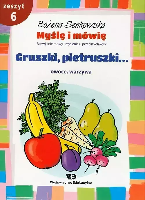 Myślę i mówię Zeszyt 6 Gruszki pietruszki