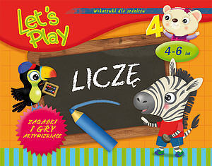 Lets' Play. Liczę. Ćwiczenia i gry aktywizujące 4-6 lat