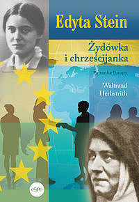 Edyta stein żydówka i chrześcijanka patronka europy wyd. 2023