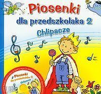 Piosenki dla przedszkolaka 2. Chlipacze