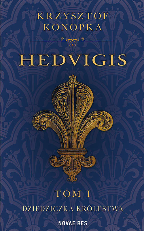 Hedvigis. Tom I Dziedziczka królestwa