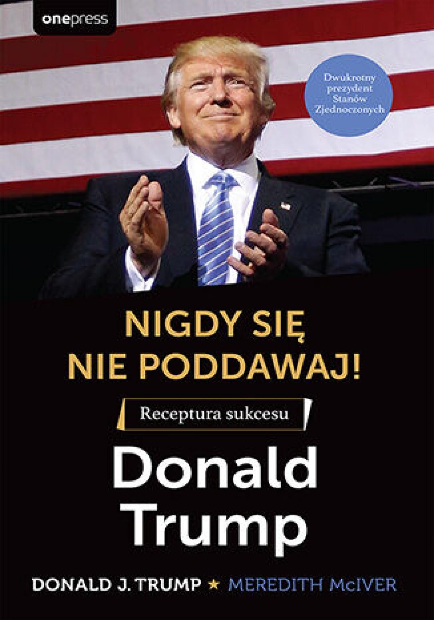Nigdy się nie poddawaj! Receptura sukcesu. Donald Trump (e-book)