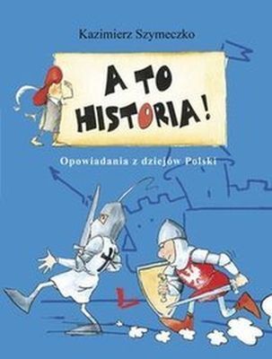 Opowiadania z dziejów Polski. A to historia! wyd. 5