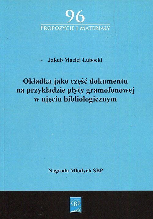 Okładka jako. Część dokumentu na przykładzie płyty gramofonowej w ujęciu bibliologicznym