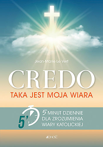 CREDO. TAKA JEST MOJA WIARA