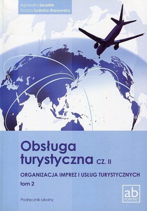 Obsługa turystyczna. Część 2 Organizacja imprez i usług turystycznych. Tom 2 Podręcznik