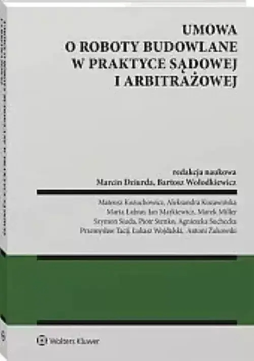 Umowa o roboty budowalne w praktyce sądowej i arbitrażowej