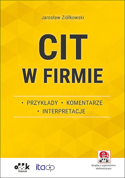 CIT w firmie - przykłady - komentarze - interpretacje (z suplementem elektronicznym)