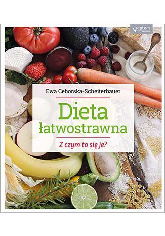 Dieta łatwostrawna z czym to się je