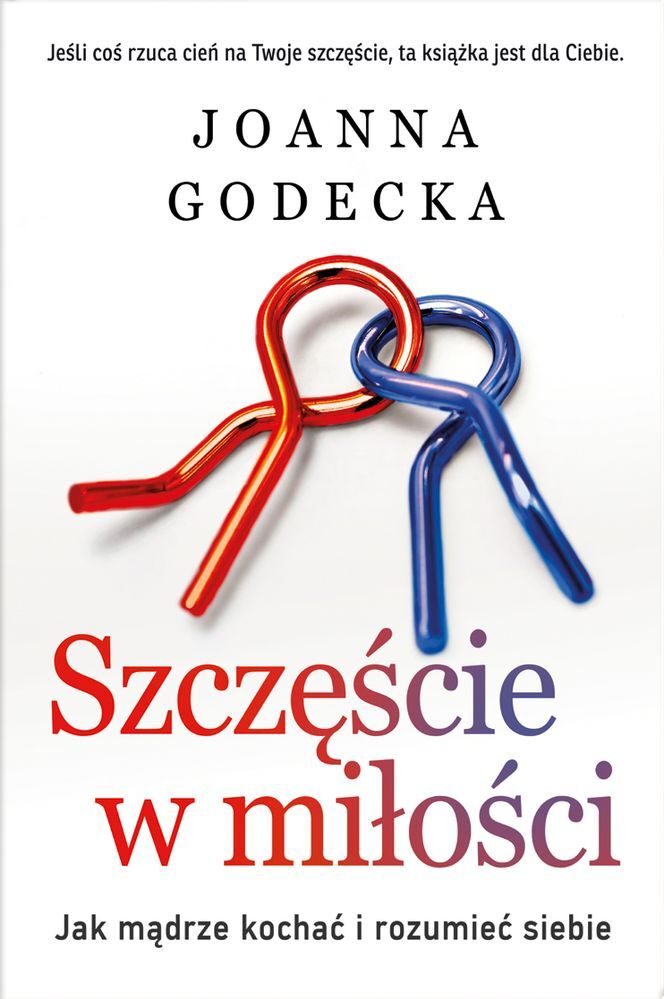 Szczęście w miłości jak mądrze kochać i rozumieć siebie