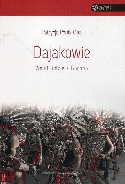 Dajakowie. Wolni ludzie z Borneo