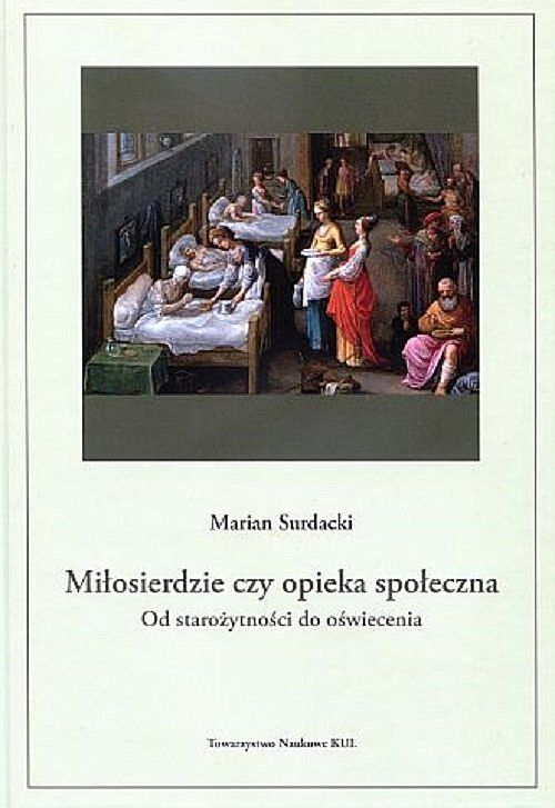 Miłosierdzie czy opieka społeczna od starożytności do oświecenia