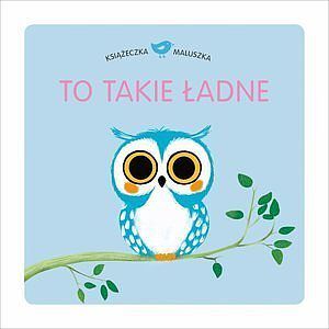 Książeczka maluszka To takie ładne