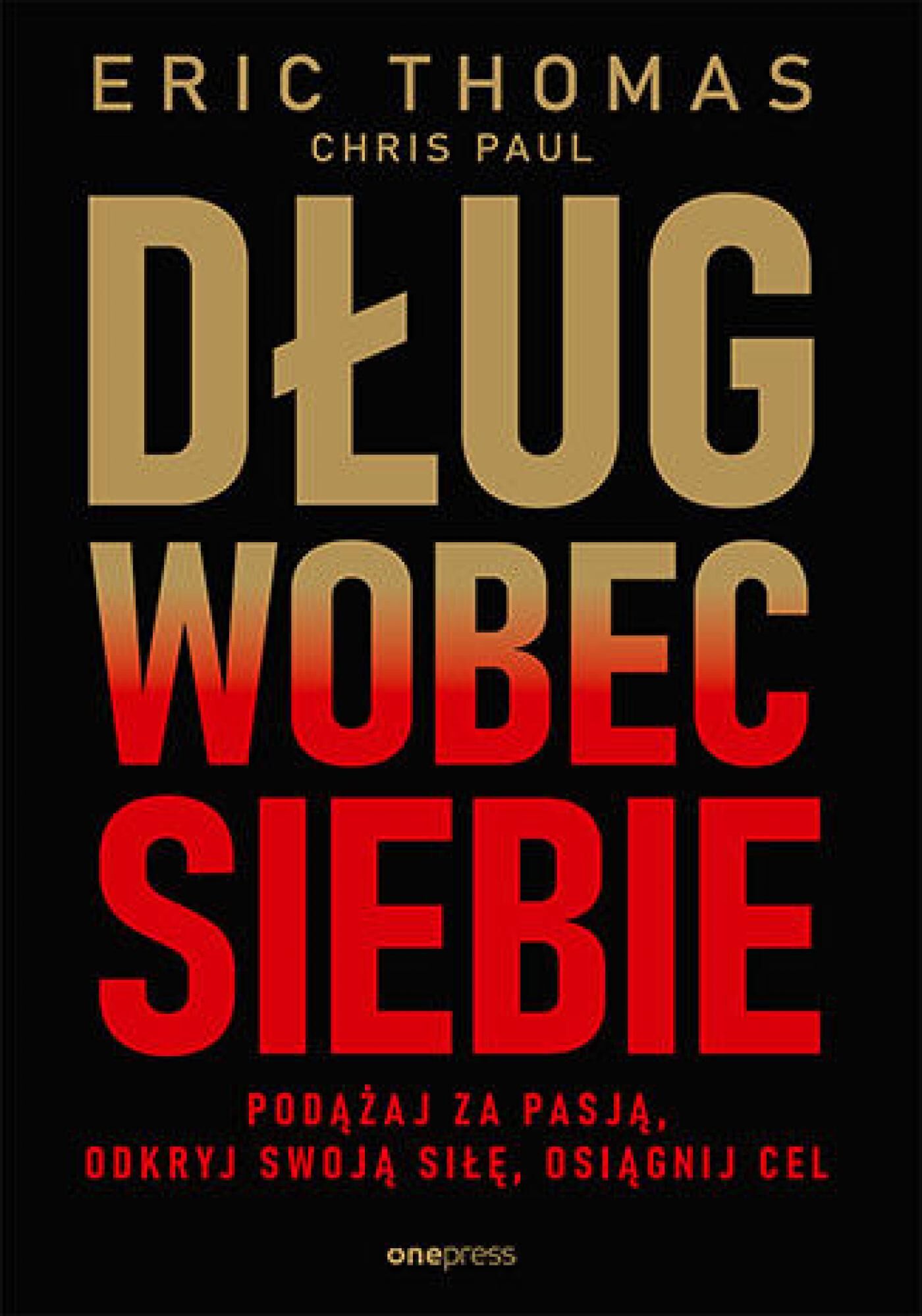 Dług wobec siebie. Podążaj za pasją, odkryj swoją siłę, osiągnij cel (e-book)