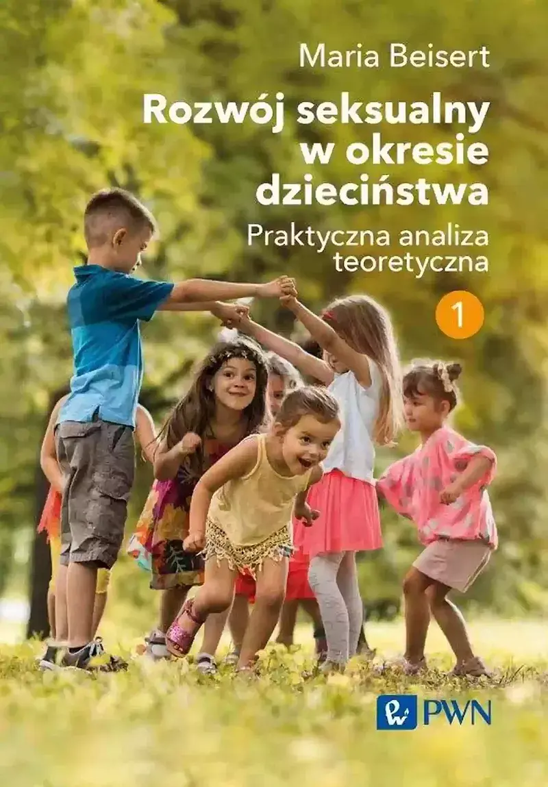 Rozwój seksualny w okresie dzieciństwa. Tom I. Praktyczna analiza teoretyczna