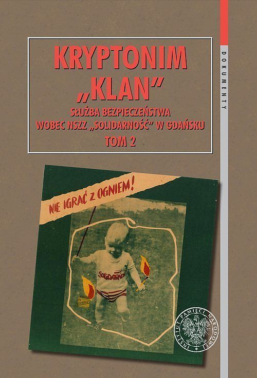 Kryptonim „Klan”. Służba Bezpieczeństwa wobec NSZZ „Solidarność” w Gdańsku. Tom 2: I Krajowy Zjazd De
